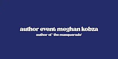 Author Event: Megan Kobza - Author of The Masquerade