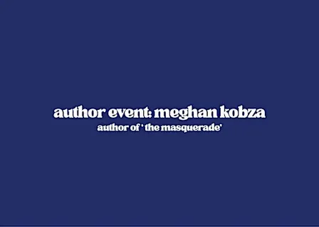Author Event: Megan Kobza - Author of The Masquerade