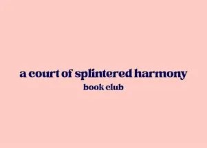 Book Club Special: A Court of Splintered Harmony