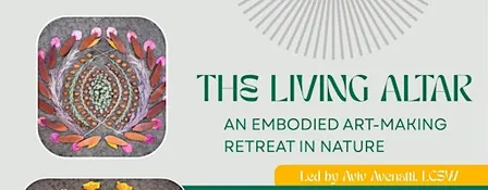The Living Altar: An Embodied Art-Making Retreat in Nature