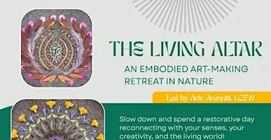The Living Altar: An Embodied Art-Making Retreat in Nature