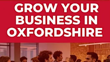 Grow Your Business In Oxfordshire - Visitor Event