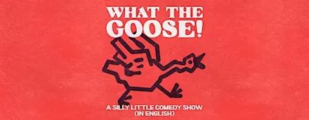 English Standup, Character, and Sketch Comedy - What the Goose