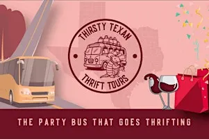 Thirsty Texan Thrift Tours - The Party Bus That Goes Thrifting