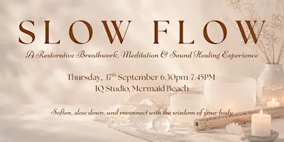 SLOW FLOW ~ A Restorative Breathwork, Meditation & Sound Healing Experience