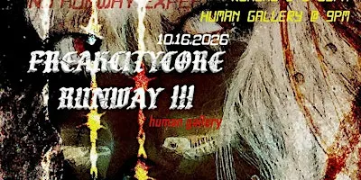 Freakcitycore Runway III: Human Gallery