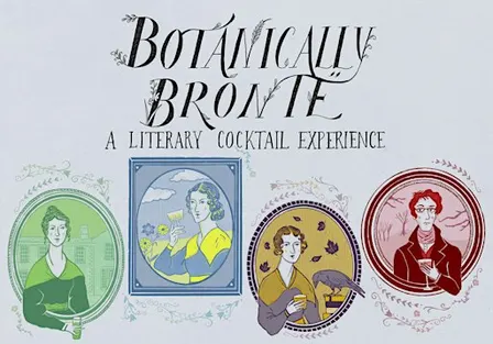 BOTANICALLY BRONTË A Literary Cocktail Experience