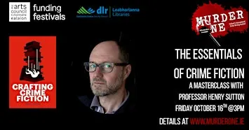 The Essentials of Crime Fiction - A Masterclass with Professor Henry Sutton