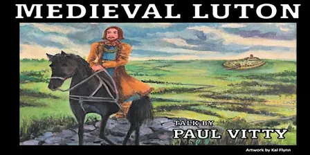 Luton Historical Society - Medieval Luton with Paul Vitty