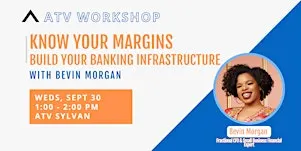 ATV Workshop: Know Your Margins - Build Your Banking Infrastructure