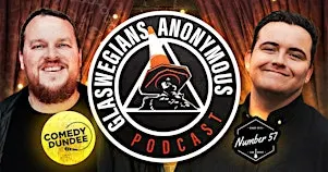 Glaswegians Anonymous LIVE PODCAST RECORDING in Dundee