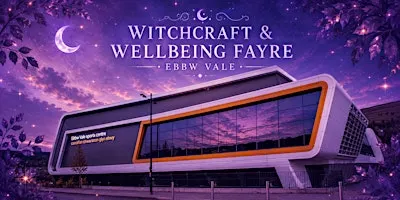 Witchcraft & Wellbeing Fayre – Ebbw Vale