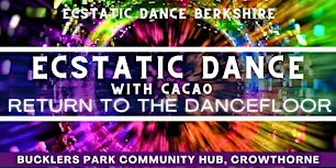 Ecstatic Dance Berkshire: Friday Dance & Cacao: Return To The Dancefloor
