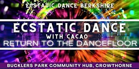 Ecstatic Dance Berkshire: Friday Dance & Cacao: Return To The Dancefloor