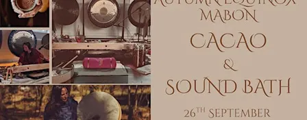 Autumn equinox Cacao ceremony and sound bath