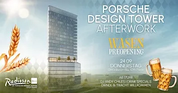 Porsche Design Tower After Work - Wasen Preopening @ Radisson Blu