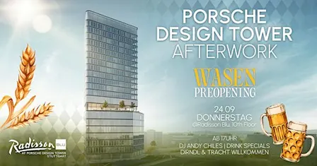 Porsche Design Tower After Work - Wasen Preopening @ Radisson Blu