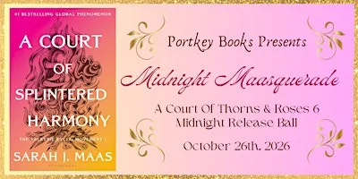 Midnight Maasquerade: A Court Of Thorns And Roses 6 Book Release Ball
