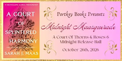 Midnight Maasquerade: A Court Of Thorns And Roses 6 Book Release Ball
