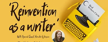 Real Writers Circle - Reinvention as a Writer
