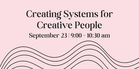 Creating Systems for Creative People