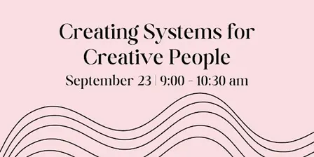 Creating Systems for Creative People