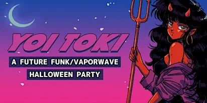 YOI TOKI [A FUTURE FUNK/VAPORWAVE HALLOWEEN]