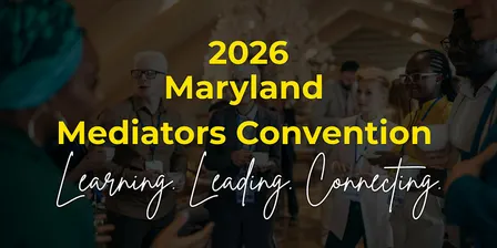 2026 Maryland Mediators Convention