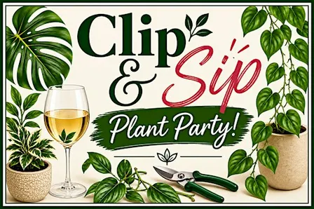 Clip & Sip Plant Party