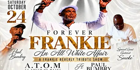 Forever Frankie
An All White Affair
A Frankie Beverly Tribute Show