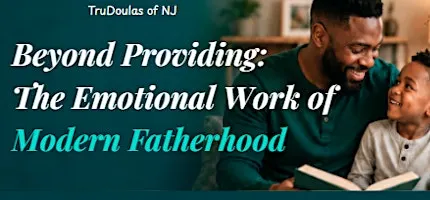 Beyond Providing: The Emotional Work of Modern Fatherhood