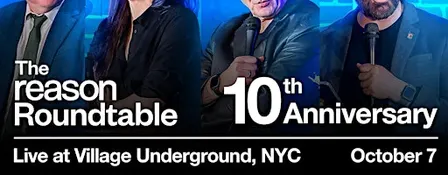 The Reason Roundtable’s 10th Anniversary—Live in NYC!