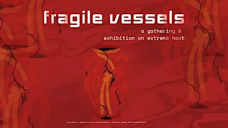 Fragile Vessels: A Gathering & Exhibition on Extreme Heat