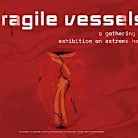 Fragile Vessels: A Gathering & Exhibition on Extreme Heat