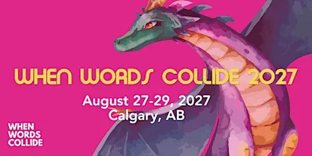 When Words Collide 2027 - Canada's Most Fun Multi-Genre Literary Festival