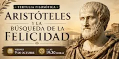 Tertulia Filosófica: Aristóteles y la búsqueda de la Felicidad