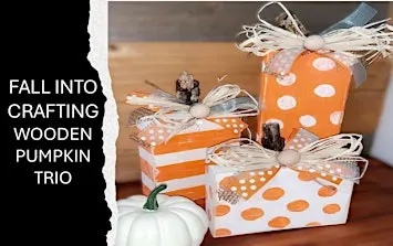 Cozy Fall Arts & Crafts - Pumpkin Trio Class