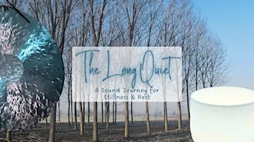 The Long Quiet: A Sound Journey for Stillness & Rest