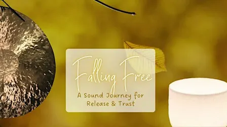 Falling Free A Sound Journey for Release & Trust