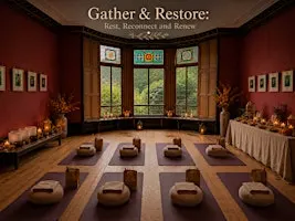 Gather & Restore: Rest, Reconnect & Renew