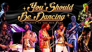 You Should Be Dancing: Bee Gees Tribute