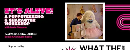 It's Alive! : A Puppeteering and Character Workshop