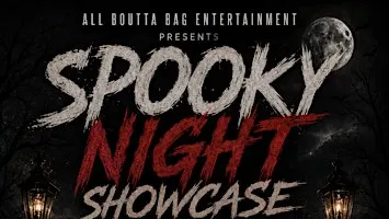 All Boutta Bag Entertainment presents: SPOOKY NIGHT SHOWCASE