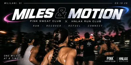Miles & Motion by Pink Sweat Club x HNLAX Run Club
