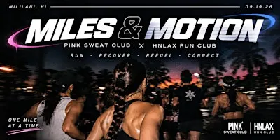 Miles & Motion by Pink Sweat Club x HNLAX Run Club