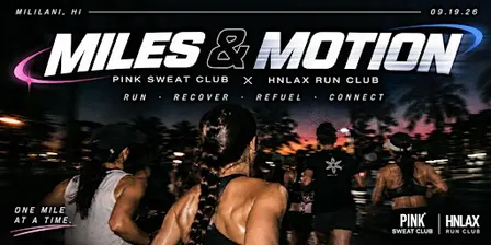 Miles & Motion by Pink Sweat Club x HNLAX Run Club