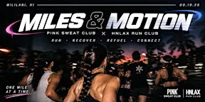 Miles & Motion by Pink Sweat Club x HNLAX Run Club