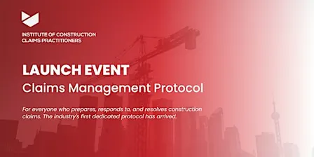 ICCP Construction Claims Management Protocol - Launch Event
