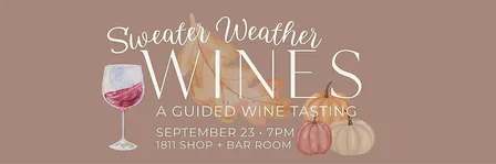 Sweater Weather Wines: Fall + Winter Tasting at 1811