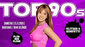 TOP90s: 90s Pop, Eurodance, Trash *KONFETTI & GLITZER SPECIAL* + 80s Floor